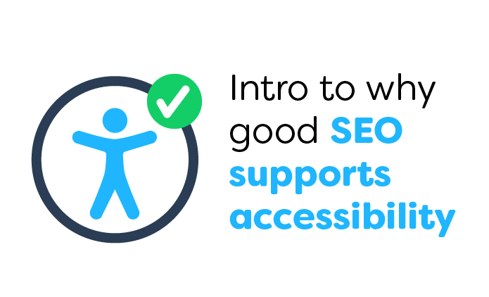 Intro to Why Good SEO Supports Accessibility